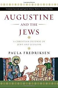 Augustine and the Jews: A Christian Defense of Jews and Judaism (Paperback)