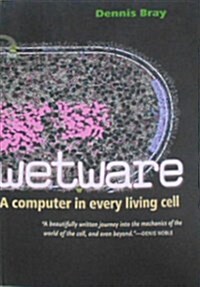 Wetware: A Computer in Every Living Cell (Paperback)