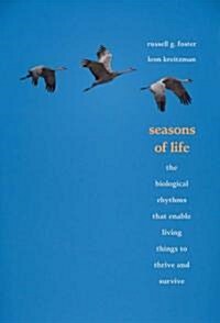 Seasons of Life: The Biological Rhythms That Enable Living Things to Thrive and Survive (Paperback)
