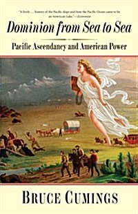Dominion from Sea to Sea: Pacific Ascendancy and American Power (Paperback)