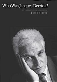 Who Was Jacques Derrida?: An Intellectual Biography (Paperback)