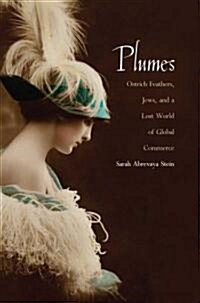 Plumes: Ostrich Feathers, Jews, and a Lost World of Global Commerce (Paperback)