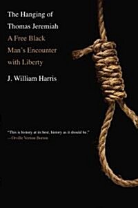 The Hanging of Thomas Jeremiah: A Free Black Mans Encounter with Liberty (Paperback)