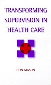 Transforming Supervision in Health Care (Paperback)