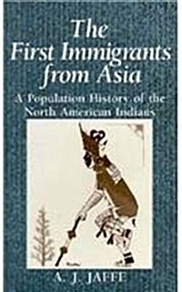 The First Immigrants from Asia: A Population History of the North American Indians (Hardcover, 1992)