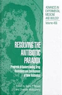 Resolving the Antibiotic Paradox: Progress in Understanding Drug Resistance and Development of New Antibiotics (Hardcover)