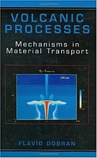 Volcanic Processes: Mechanisms in Material Transport (Hardcover)