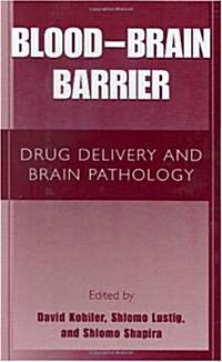 Blood Brain Barrier: Drug Delivery and Brain Pathology (Hardcover)