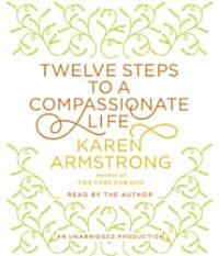 Twelve Steps to a Compassionate Life (Audio CD)