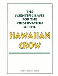 The Scientific Bases for the Preservation of the Hawaiian Crow (Paperback)
