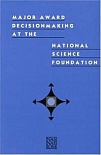 Major Award Decisionmaking at the National Science Foundation (Paperback)