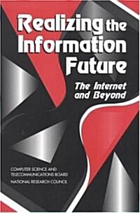 Realizing the Information Future: The Internet and Beyond (Paperback)