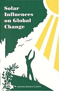 Solar Influences on Global Change (Paperback)