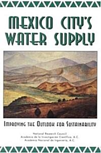 Mexico Citys Water Supply: Improving the Outlook for Sustainability (Paperback)