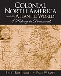 Colonial North America and the Atlantic World- (Value Pack W/Mysearchlab) (Paperback)