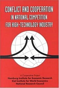 Conflict & Cooperation in National Competition for High Technology Industry (Paperback)