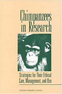 Chimpanzees in Research: Strategies for Their Ethical Care, Management, and Use (Paperback)