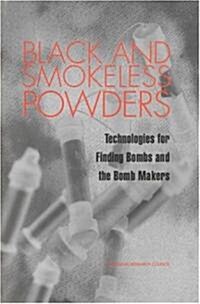 Black and Smokeless Powders: Technologies for Finding Bombs and the Bomb Makers (Paperback)