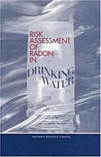 Risk Assessment of Radon in Drinking Water (Hardcover)
