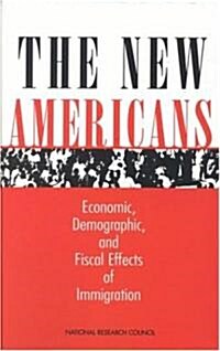 The New Americans: Economic, Demographic, and Fiscal Effects of Immigration (Hardcover)