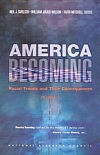 America Becoming:: Racial Trends and Their Consequences, Volume II (Hardcover)