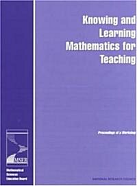 Knowing and Learning Mathematics for Teaching: Proceedings of a Workshop (Paperback)