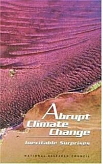 Abrupt Climate Change: Inevitable Surprises (Hardcover)
