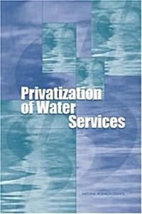 Privatization of Water Services in the United States: An Assessment of Issues and Experience (Hardcover)