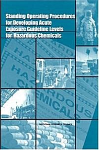 Standing Operating Procedures for Developing Acute Exposure Guideline Levels for Hazardous Chemicals (Paperback)