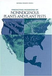 Predicting Invasions of Nonindigenous Plants and Plant Pests (Hardcover)