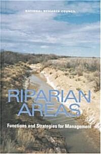 Riparian Areas: Functions and Strategies for Management (Hardcover)