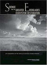 Science and the Greater Everglades Ecosystem Restoration: An Assessment of the Critical Ecosystem Studies Initiative (Paperback)