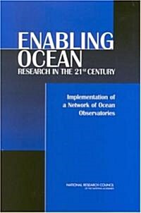Enabling Ocean Research in the 21st Century: Implementation of a Network of Ocean Observatories (Paperback)