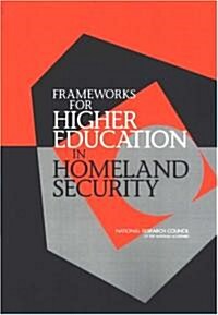 Frameworks for Higher Education in Homeland Security (Paperback)