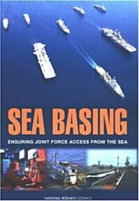 Sea Basing: Ensuring Joint Force Access from the Sea (Paperback)