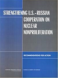 Strengthening U.S.-Russian Cooperation on Nuclear Nonproliferation: Recommendations for Action (Paperback)
