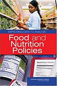 Improving Data to Analyze Food and Nutrition Policies (Paperback)