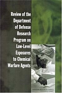 Review of the Department of Defense Research Program on Low-Level Exposures to Chemical Warfare Agents                                                 (Paperback)