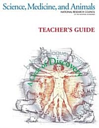 Science, Medicine, and Animals: A Circle of Discovery: Teachers Guide (Paperback, Teachers Guide)