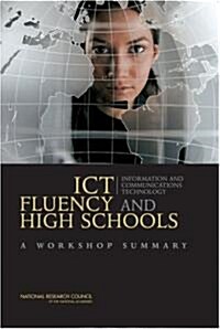Ict Fluency and High Schools: A Workshop Summary (Paperback)