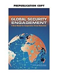 Global Security Engagement: A New Model for Cooperative Threat Reduction (Paperback)