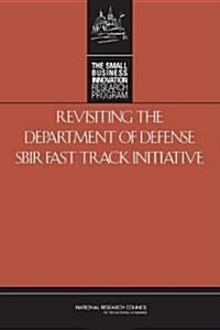 Revisiting the Department of Defense Sbir Fast Track Initiative (Paperback)