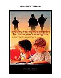 Avoiding Technology Surprise for Tomorrows Warfighter: A Symposium Report (Paperback)