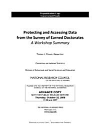 Protecting and Accessing Data from the Survey of Earned Doctorates: A Workshop Summary (Paperback)