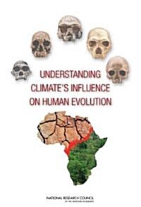Understanding Climates Influence on Human Evolution (Paperback)