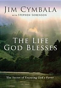 The Life God Blesses: The Secret of Enjoying Gods Favor (Paperback)