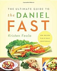 The Ultimate Guide to the Daniel Fast (Paperback)