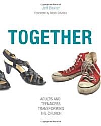 Together: Adults and Teenagers Transforming the Church (Paperback)