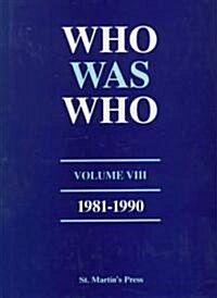 Who Was Who, Volume VIII, 1981-1990 (Hardcover)