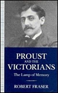 Proust and the Victorians: The Lamp of Memory (Hardcover)